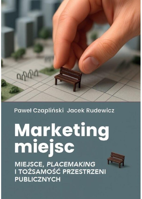 Marketing miejsc. Miejsce, placemaking i...