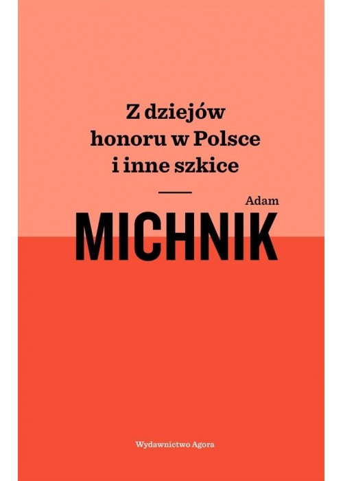 Z dziejów honoru w Polsce i inne szkice