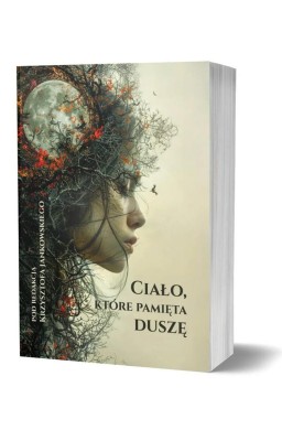 Ciało, które pamięta duszę