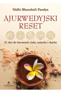 Ajurwedyjski reset. 21 dni do harmonii ciała...