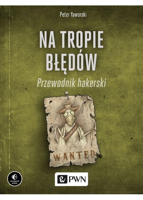 Na tropie błędów. Przewodnik hakerski