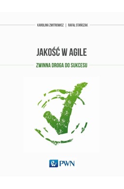Jakość w Agile. Zwinna droga do sukcesu