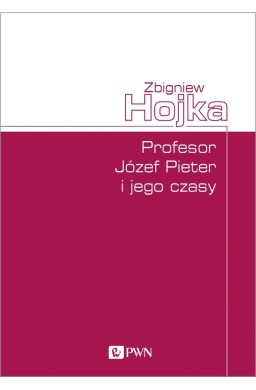 Profesor Józef Pieter i jego czasy
