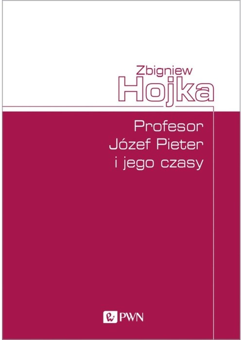 Profesor Józef Pieter i jego czasy
