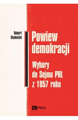 Powiew demokracji. Wybory do Sejmu PRL z 1957r.