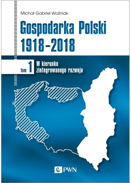 Gospodarka Polski 1918-2018 T.1