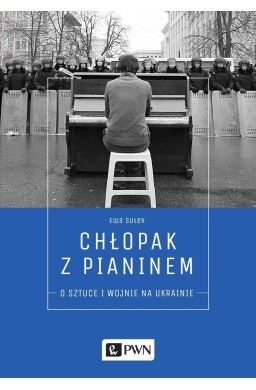 Chłopak z pianinem. O sztuce i wojnie na Ukrainie