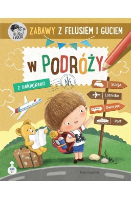 Zabawy z Felusiem i Guciem. W podróży