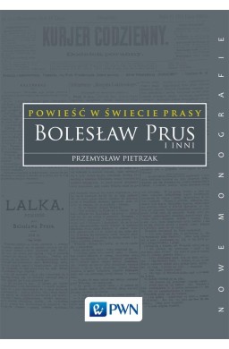 Powieść w świecie prasy. Bolesław Prus i inni