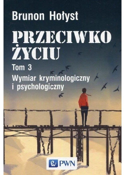 Przeciwko życiu T.3 Wymiar kryminologiczny...