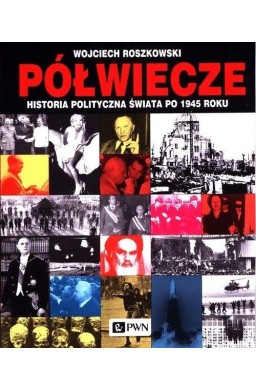 Półwiecze. Historia polityczna świata po 1945 roku
