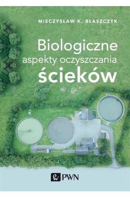 Biologiczne aspekty oczyszczania ścieków