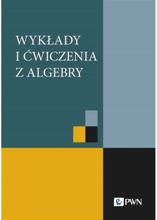 Wykłady i ćwiczenia z algebry
