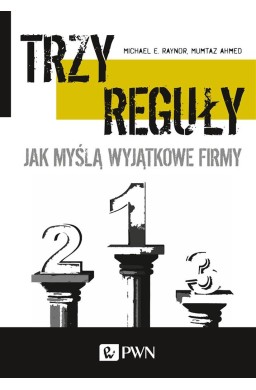 Trzy reguły. Jak myślą wyjątkowe firmy