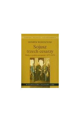 Sojusz trzech cesarzy.Walka o pokój europejski PWN