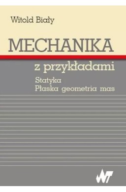 Mechanika z przykładami. Statyka. Płaska geometria