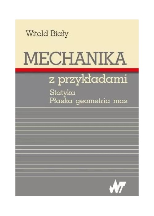 Mechanika z przykładami. Statyka. Płaska geometria