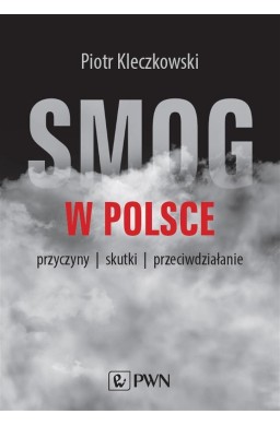 Smog w Polsce. Przyczyny, skutki, przeciwdziałanie