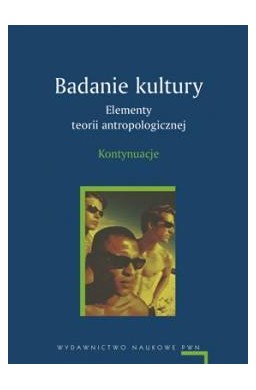 Badanie kultury. Elementy teorii.. kontynuacja PWN