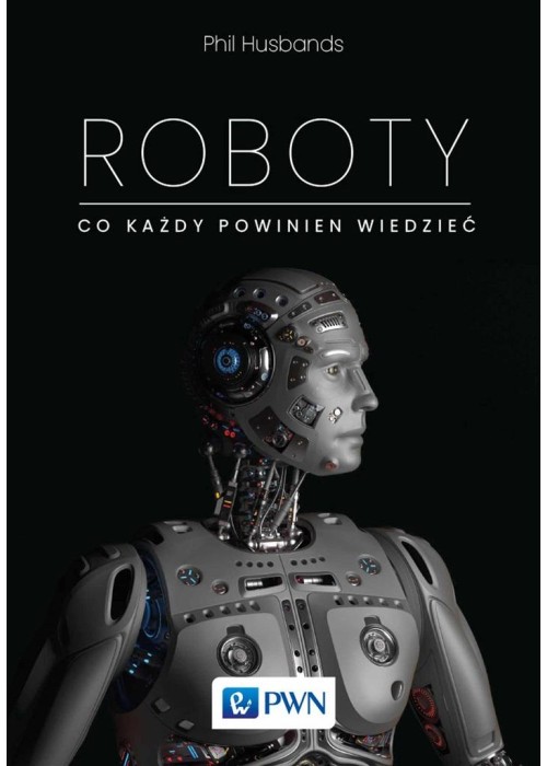 Roboty. Co każdy powinien wiedzieć