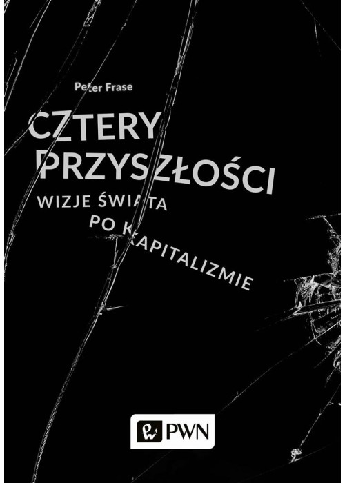 Cztery przyszłości. Wizje świata po kapitalizmie