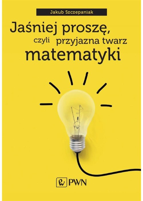 Jaśniej proszę, czyli przyjazna twarz matematyki