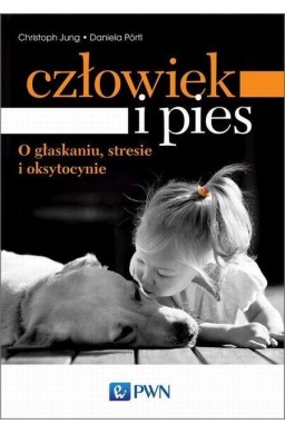 Człowiek i pies. O głaskaniu, stresie...