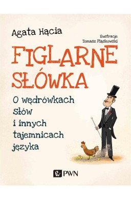 Figlarne słówka. O wędrówkach słów i..