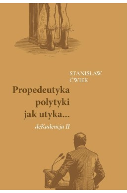 Propedeutyka polytyki jak utyka... deKadencja II