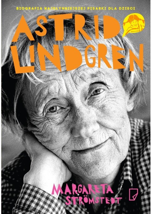 Astrid Lindgren. Opowieść o życiu i twórczości