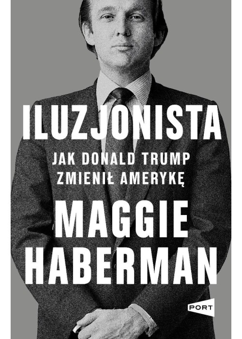 Iluzjonista. Jak Donald Trump zmienił Amerykę
