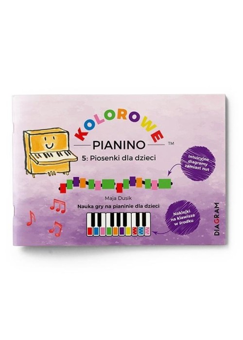 Kolorowe Pianino 5: Piosenki dla dzieci. Nauka gry