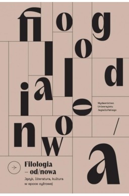 Filologia od/nowa. Język, literatura, kultura w...