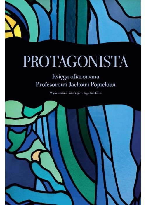 Protagonista. Księga ofiarowana Profesorowi...