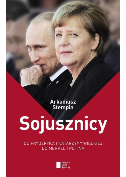 Sojusznicy. Od Fryderyka i Katarzyny Wielkiej do..