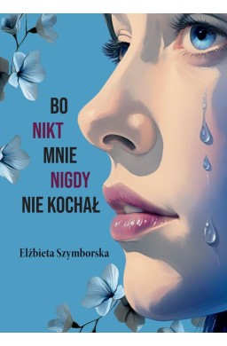 Bo nikt mnie nigdy nie kochał