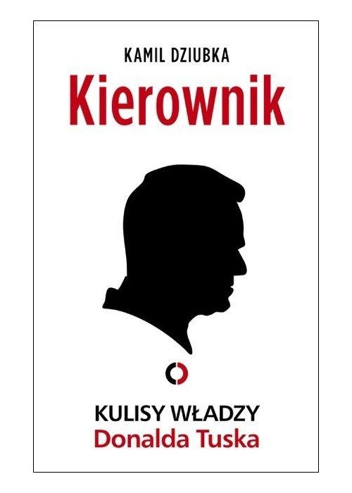 Kierownik. Kulisy władzy Donalda Tuska