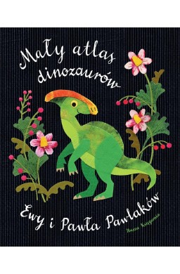 Mały atlas dinozaurów Ewy i Pawła Pawlaków