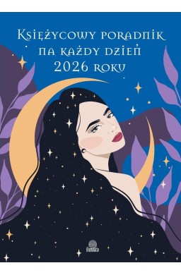 Księżycowy poradnik na każdy dzień 2026 roku