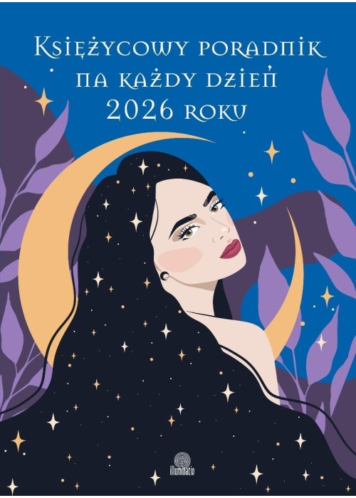 Księżycowy poradnik na każdy dzień 2026 roku