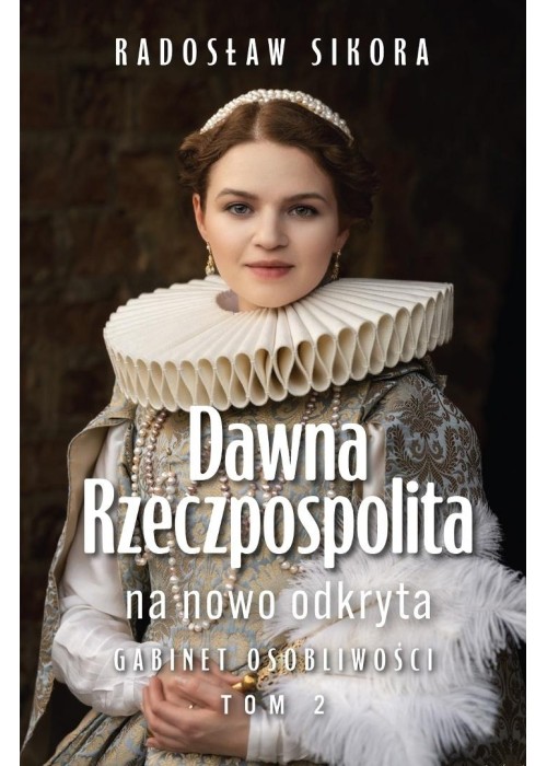 Dawna Rzeczpospolita na nowo odkryta T.2
