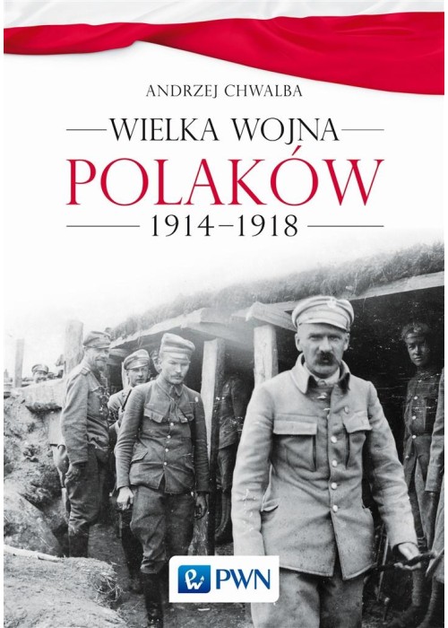 Wielka wojna Polaków 1914-1918