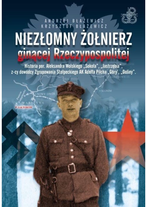 Niezłomny żołnierz ginącej rzeczypospolitej..