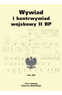 Wywiad i kontrwywiad wojskowy II RP - tom XIV