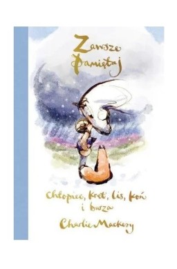 Zawsze pamiętaj. Chłopiec, kret, lis, koń i burza