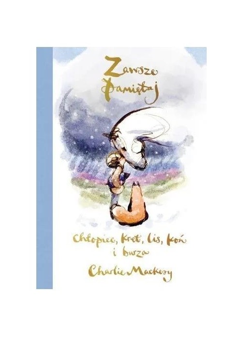 Zawsze pamiętaj. Chłopiec, kret, lis, koń i burza