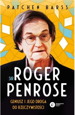 Sir Roger Penrose. Geniusz i jego droga do...