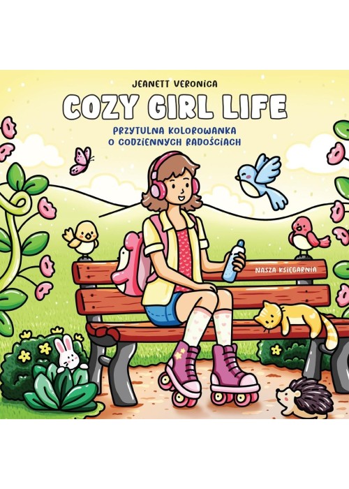 Cozy Girl Life. Przytulna kolorowanka o codziennyc