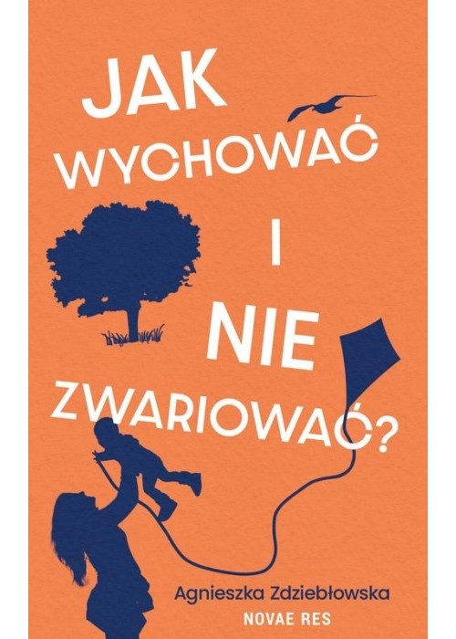 Jak wychować i nie zwariować?