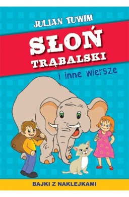 Słoń Trąbalski i inne wiersze. Bajki z naklejkami